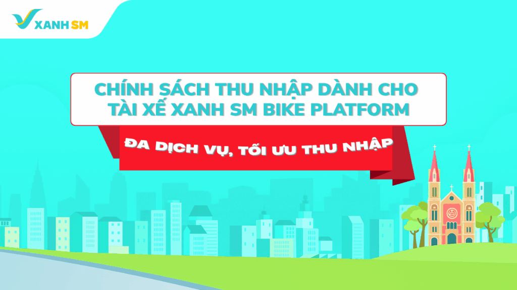 [XANH SM BIKE PLATFORM] CHÍNH SÁCH MỚI: ĐA DỊCH VỤ, TỐI ƯU THU NHẬP