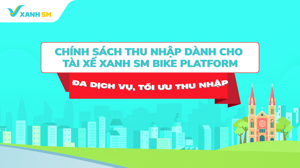 [XANH SM BIKE PLATFORM] CHÍNH SÁCH MỚI: ĐA DỊCH VỤ, TỐI ƯU THU NHẬP