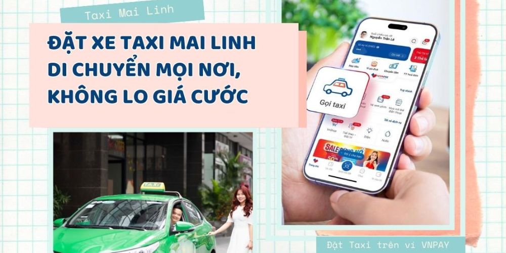 Bạn có thể đặt taxi Mai Linh ngay trên ứng dụng ví VNPAY