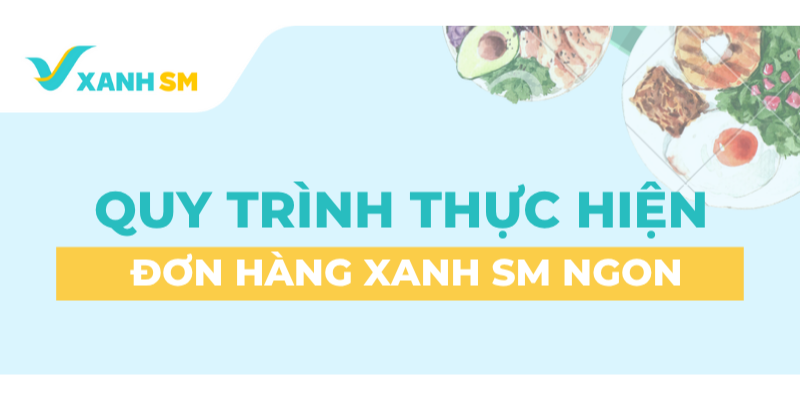 Bí kíp giao đơn đúng chuẩn cùng XANH SM NGON