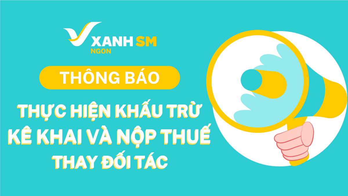 Thông báo về việc khấu trừ, kê khai và nộp thuế thay Đối tác từ 01.07.2025