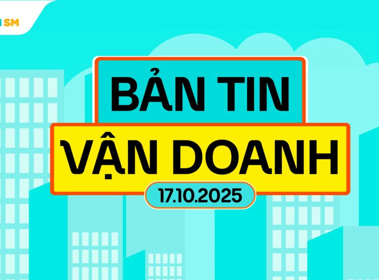 Bản tin vận doanh ngày 17/10/2025