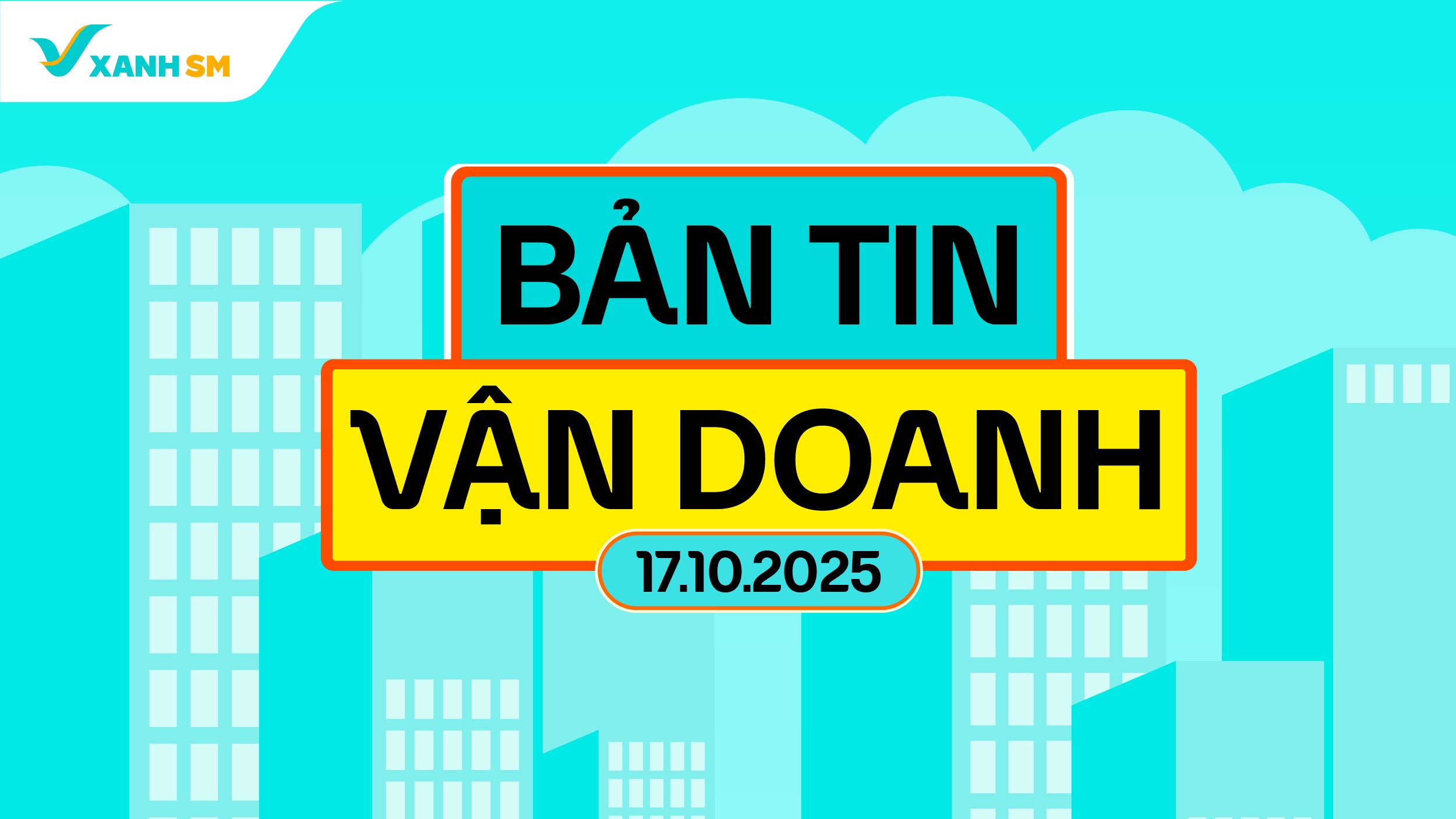 Bản tin vận doanh ngày 17/10/2025