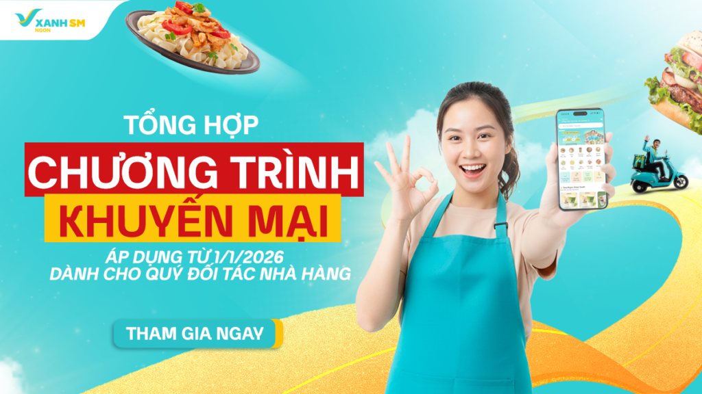 CHƯƠNG TRÌNH KHUYẾN MẠI 2026 - XANH SM NGON ĐỒNG HÀNH CÙNG QUÝ ĐỐI TÁC NHÀ HÀNG TĂNG TRƯỞNG DÀI HẠN
