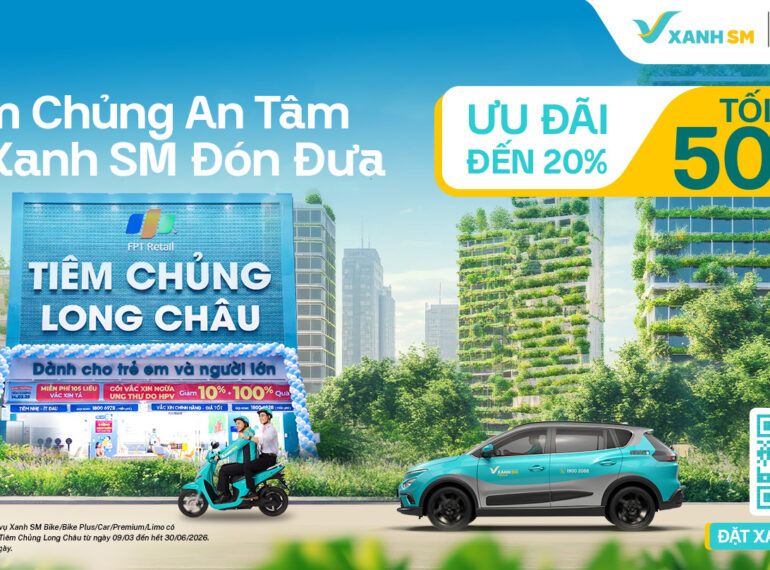 Dự phòng an tâm - Xanh SM đón đưa đến Hệ thống Tiêm chủng Long Châu