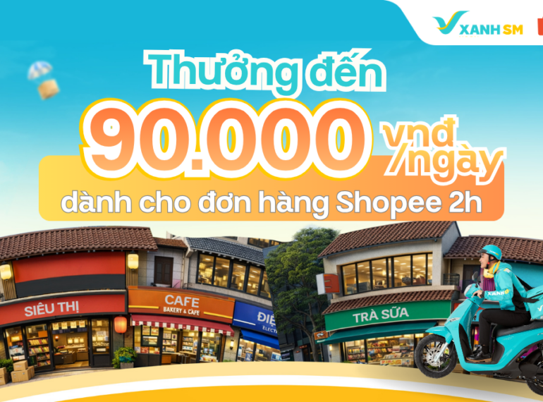 Xanh SM Express ra quân thưởng lớn: Giao đơn Shopee 2h - Nhận thưởng đến 90.000đ/ngày