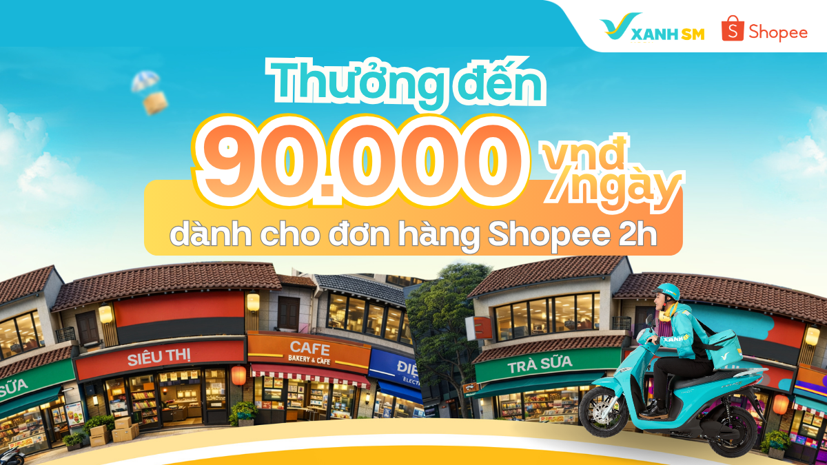 Xanh SM Express ra quân thưởng lớn: Giao đơn Shopee 2h - Nhận thưởng đến 90.000đ/ngày