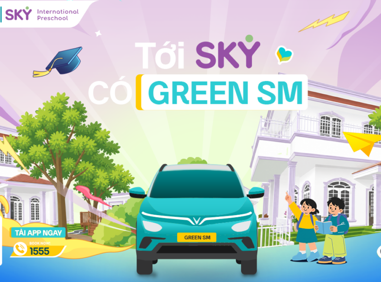 GREEN SM ĐỒNG HÀNH CÙNG PHỤ HUYNH SKY INTERNATIONAL PRESCHOOL TRÊN HÀNH TRÌNH DI CHUYỂN XANH – AN TOÀN – TIỆN LỢI