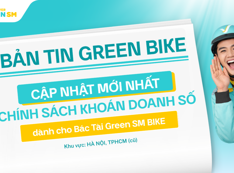 [Hà Nội & TP.HCM] Cập Nhật Chính Sách Vận Doanh Mới Dành Cho Bác Tài Xanh Bike