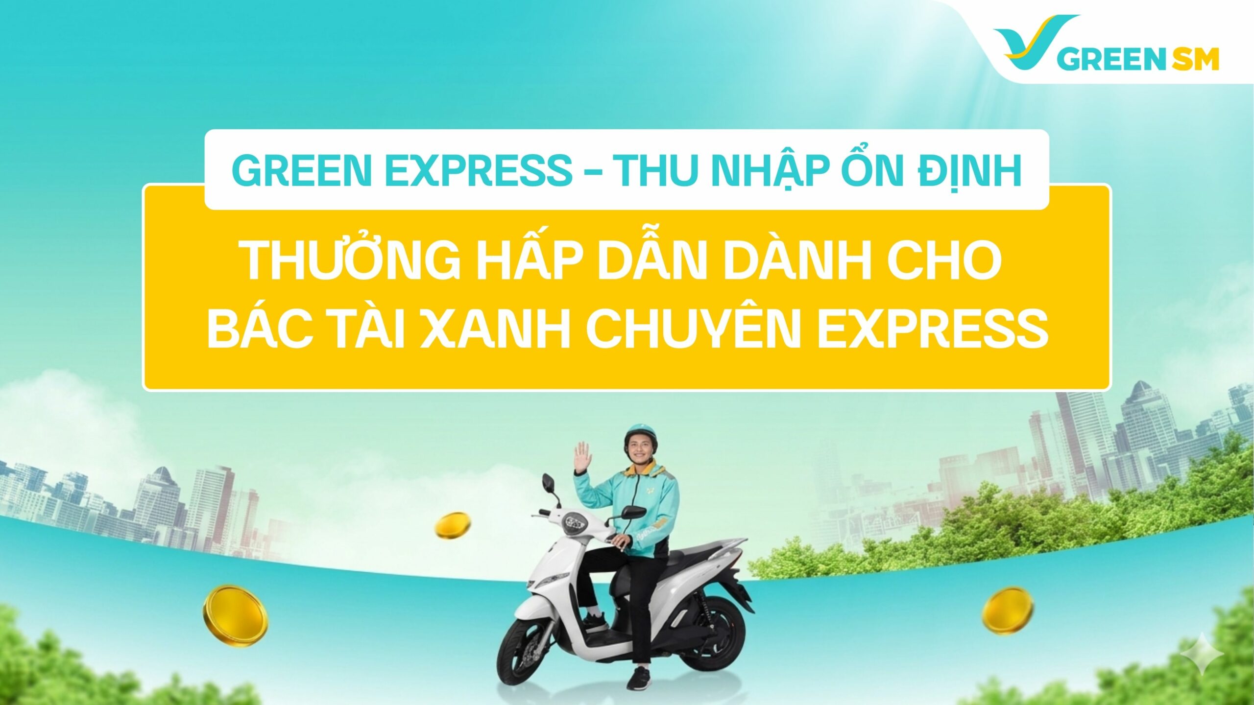 Green Express - Thu Nhập ổn Định, Thưởng Hấp Dẫn Dành Cho Bác Tài Xanh Chuyên Express