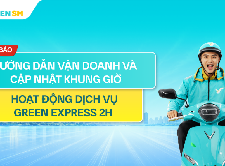 [Green SM Express] Hướng dẫn vận doanh và cập nhật khung giờ hoạt động dịch vụ Green Express 2H