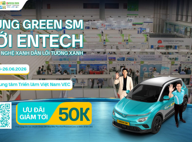 Green SM đồng hành cùng Triển lãm ENTECH Hanoi 2026 - Ưu đãi di chuyển lên đến 20%