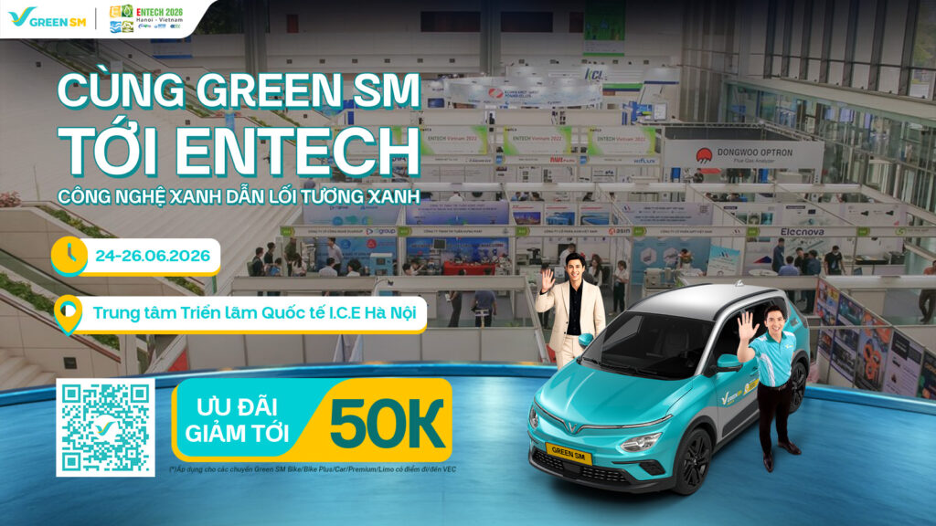 Green SM đồng hành cùng Triển lãm ENTECH Hanoi 2026 - Ưu đãi di chuyển lên đến 20%