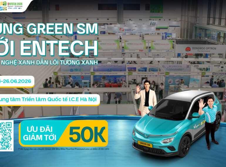 Green SM đồng hành cùng Triển lãm ENTECH Hanoi 2026 - Ưu đãi di chuyển lên đến 20%