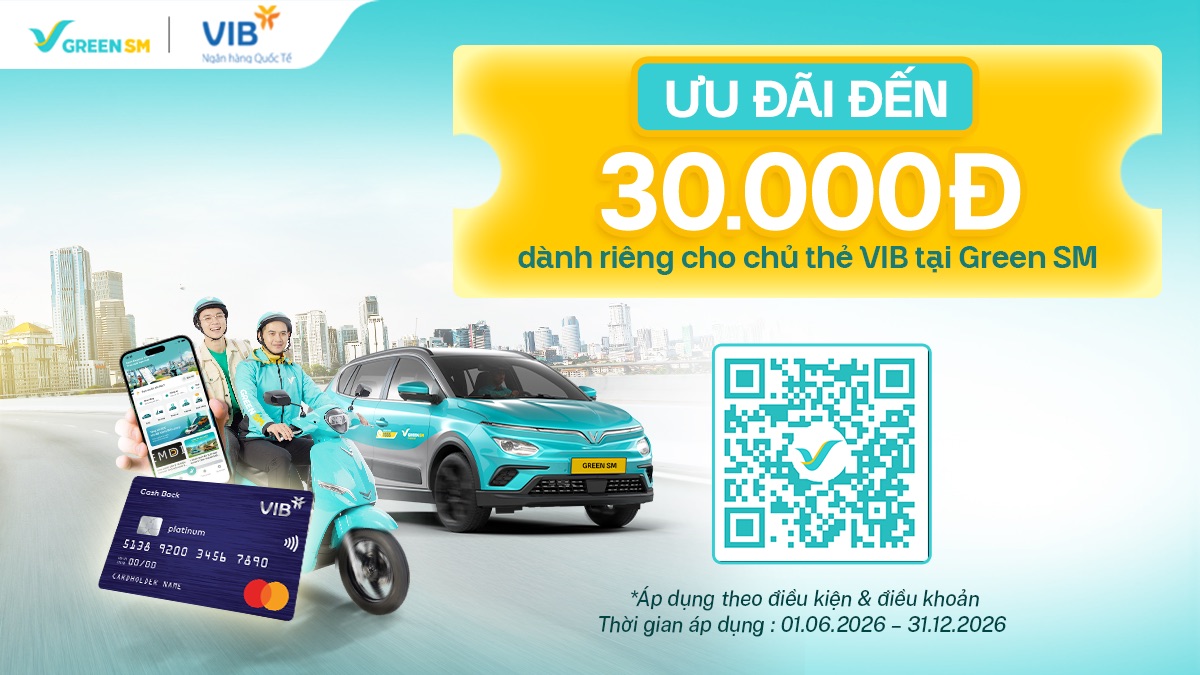 Green SM hợp tác cùng VIB – Chủ thẻ VIB nhận ưu đãi hấp dẫn khi sử dụng dịch vụ Green SM