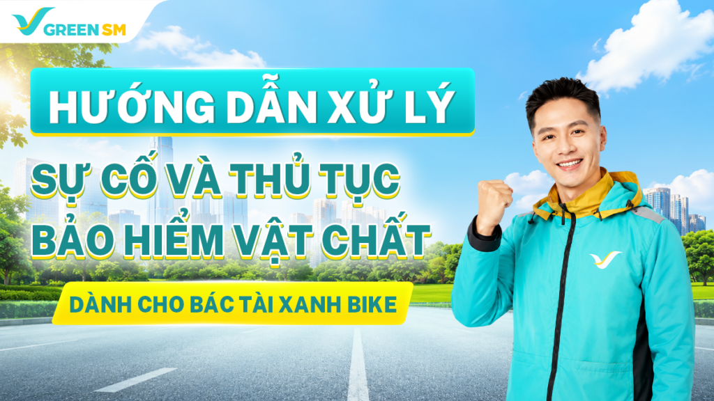 Hướng Dẫn Xử Lý Sự Cố Và Thủ Tục Bảo Hiểm Vật Chất Dành Cho Bác Tài Xanh Bike