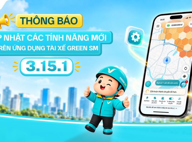 Cập nhật các tính năng mới trên Ứng dụng Tài xế Green SM 3.15.1