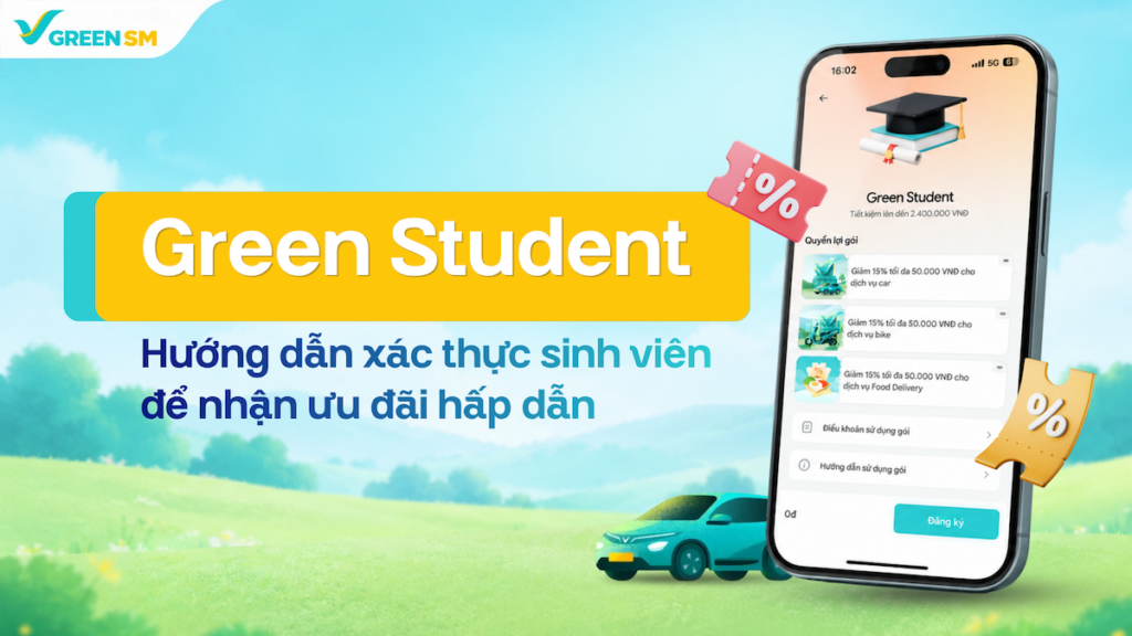 Hướng dẫn xác thực sinh viên để nhận ưu đãi từ chương trình Green Student trên Green SM
